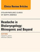 Headache in Otolaryngology: Rhinogenic and Beyond, An Issue of Otolaryngologic Clinics of North America (Volume 47-2) (The Clinics: Internal Medicine, Volume 47-2)