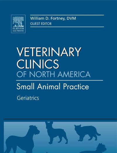 Geriatrics, An Issue of Veterinary Clinics: Small Animal Practice (Volume 42-4) (The Clinics: Veterinary Medicine, Volume 42-4)