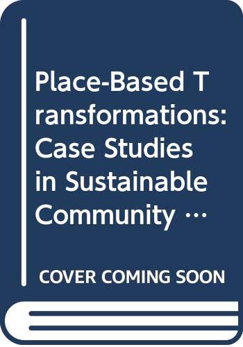 Place-Based Transformations: Case Studies in Sustainable Community Development