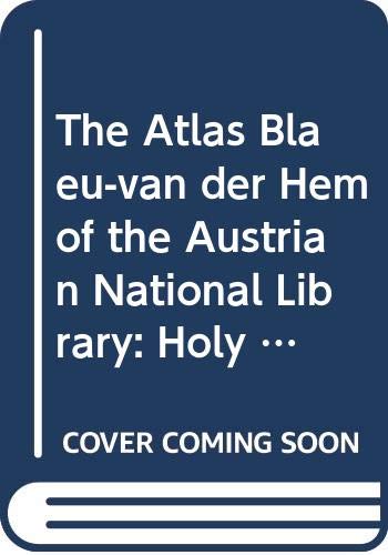 The Atlas Blaeu-Van der Hem of the Austrian National Library, Volume IV: Holy Roman Empire, Hungary, Greece, Constantinople, Smyrna and Bible Maps. Descriptive Catalogue of Volumes 25-34 of the Atlas