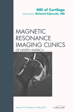 MRI of Cartilage, An Issue of Magnetic Resonance Imaging Clinics (Volume 19-2) (The Clinics: Radiology, Volume 19-2)