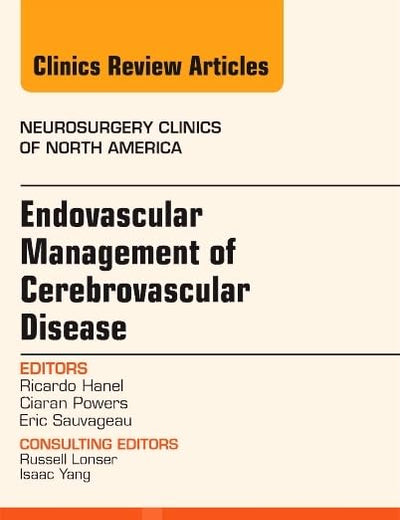 Endovascular Management of Cerebrovascular Disease, An Issue of Neurosurgery Clinics of North America (Volume 25-3) (The Clinics: Surgery, Volume 25-3)