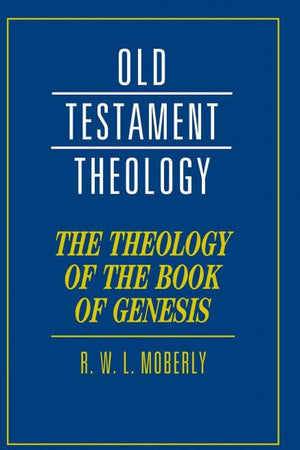 The Theology of the Book of Genesis (Old Testament Theology)