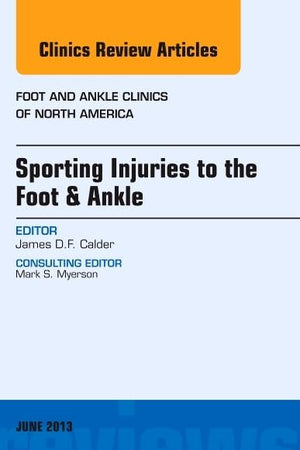 Sporting Injuries to the Foot & Ankle, An Issue of Foot and Ankle Clinics (Volume 18-2) (The Clinics: Orthopedics, Volume 18-2)