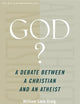 God?: A Debate between a Christian and an Atheist (Point/Counterpoint)