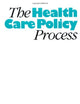 The Health Care Policy Process