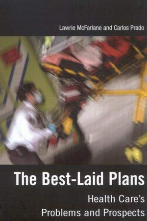 The Best-Laid Plans: Health Care's Problems and Prospects