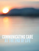 Communicating Care at the End of Life (Health Communication)