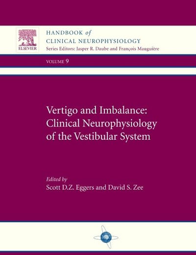 Vertigo and Imbalance: Clinical Neurophysiology of the Vestibular System: Handbook of Clinical Neurophysiology (Volume 9)