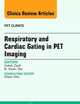 Respiratory and Cardiac Gating in PET, An Issue of PET Clinics (Volume 8-1) (The Clinics: Radiology, Volume 8-1)