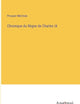 Chronique du Règne de Charles IX (French Edition)