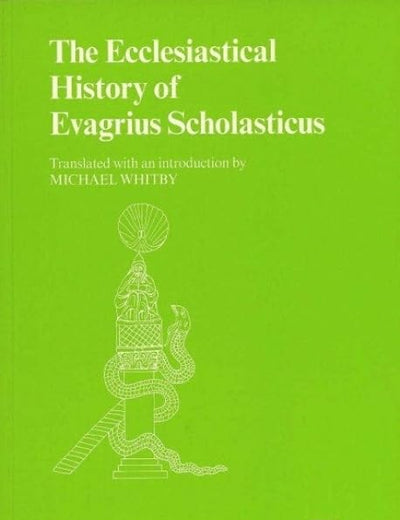 The Ecclesiastical History of Evagrius Scholasticus (Translated Texts for Historians, 33) (Volume 33)