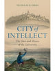 City of Intellect: The Uses and Abuses of the University