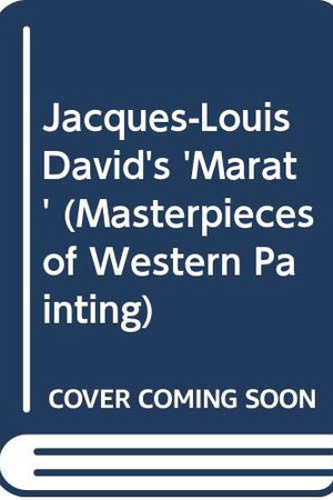 Jacques-Louis David's 'Marat' (Masterpieces of Western Painting)