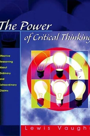 The Power of Critical Thinking: Effective Reasoning About Ordinary and Extraordinary Claims