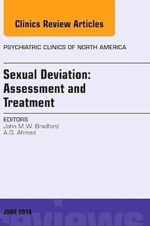 Sexual Deviation: Assessment and Treatment, An Issue of Psychiatric Clinics of North America (Volume 37-2) (The Clinics: Internal Medicine, Volume 37-2)