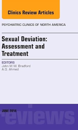 Sexual Deviation: Assessment and Treatment, An Issue of Psychiatric Clinics of North America (Volume 37-2) (The Clinics: Internal Medicine, Volume 37-2)