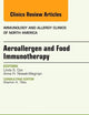 Aeroallergen and Food Immunotherapy, An Issue of Immunology and Allergy Clinics of North America (Volume 36-1) (The Clinics: Internal Medicine, Volume 36-1)