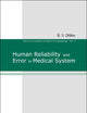 HUMAN RELIABILITY AND ERROR IN MEDICAL SYSTEM (Industrial and Systems Engineering)