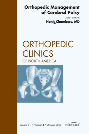 Orthopedic Management of Cerebral Palsy, An Issue of Orthopedic Clinics (Volume 41-4) (The Clinics: Orthopedics, Volume 41-4)