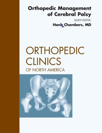 Orthopedic Management of Cerebral Palsy, An Issue of Orthopedic Clinics (Volume 41-4) (The Clinics: Orthopedics, Volume 41-4)