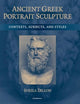 Ancient Greek Portrait Sculpture: Contexts, Subjects, and Styles
