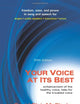 Your Voice at Its Best: Enhancement of the Healthy Voice, Help for the Troubled Voice