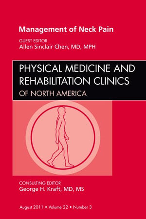 Management of Neck Pain, An Issue of Physical Medicine and Rehabilitation Clinics (Volume 22-3) (The Clinics: Orthopedics, Volume 22-3)