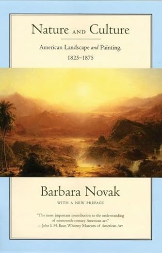 Nature and Culture: American Landscape and Painting, 1825-1875, With a New Preface