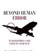 Beyond Human Error: Taxonomies and Safety Science