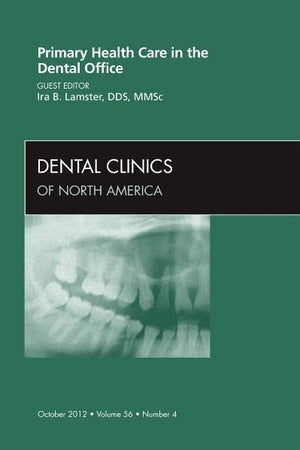 Primary Health Care in the Dental Office, An Issue of Dental Clinics (Volume 56-4) (The Clinics: Dentistry, Volume 56-4)