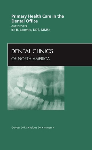 Primary Health Care in the Dental Office, An Issue of Dental Clinics (Volume 56-4) (The Clinics: Dentistry, Volume 56-4)