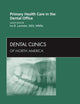 Primary Health Care in the Dental Office, An Issue of Dental Clinics (Volume 56-4) (The Clinics: Dentistry, Volume 56-4)