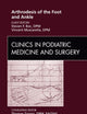 Arthrodesis of the Foot and Ankle, An Issue of Clinics in Podiatric Medicine and Surgery (Volume 29-1) (The Clinics: Orthopedics, Volume 29-1)