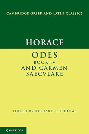 Horace: Odes IV and Carmen Saeculare (Cambridge Greek and Latin Classics)
