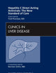 Hepatitis C Direct Acting Antivirals: The New Standard of Care, An Issue of Clinics in Liver Disease (Volume 15-3) (The Clinics: Internal Medicine, Volume 15-3)