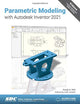 Parametric Modeling with Autodesk Inventor 2021