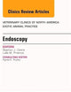 Endoscopy, An Issue of Veterinary Clinics of North America: Exotic Animal Practice (Volume 18-3) (The Clinics: Veterinary Medicine, Volume 18-3)