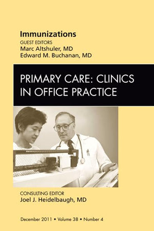Immunizations, An Issue of Primary Care Clinics in Office Practice (Volume 38-4) (The Clinics: Internal Medicine, Volume 38-4)