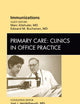 Immunizations, An Issue of Primary Care Clinics in Office Practice (Volume 38-4) (The Clinics: Internal Medicine, Volume 38-4)