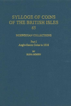 Norwegian Collections: Part I. Anglo-Saxon Coins to 1016 (Sylloge of Coins of the British Isles, 65)