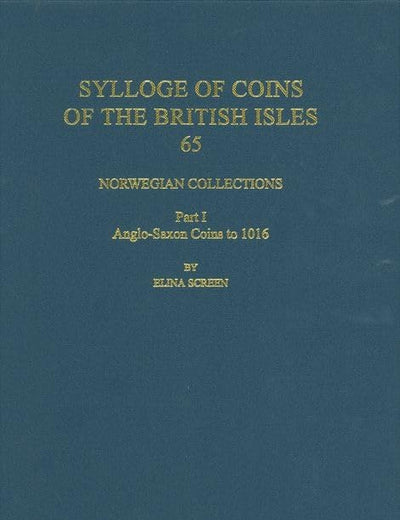 Norwegian Collections: Part I. Anglo-Saxon Coins to 1016 (Sylloge of Coins of the British Isles, 65)