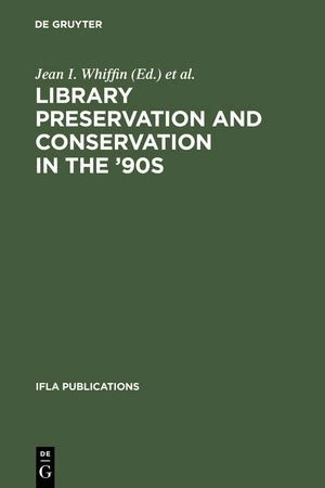 Library Preservation and Conservation in the '90s: Proceedings of the Satellite Meeting of the IFLA Section on Preservation and Conservation, Budapest, August 15-17, 1995 (IFLA Publications, 84)
