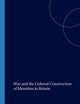 War and the Cultural Construction of Identities in Britain (Internationale Forschungen zur Allgemeinen und Vergleichenden Literaturwissenschaft, 59)