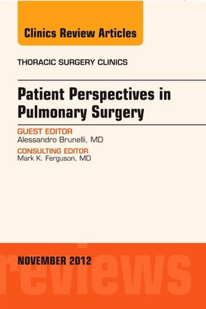 Patient Perspectives in Pulmonary Surgery, An Issue of Thoracic Surgery Clinics (The Clinics: Surgery)