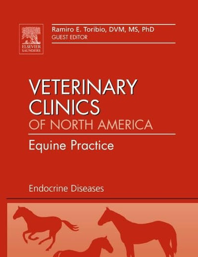 Endocrine Diseases, An Issue of Veterinary Clinics: Equine Practice (Volume 27-1) (The Clinics: Veterinary Medicine, Volume 27-1)