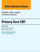 Primary Care ENT, An Issue of Primary Care: Clinics in Office Practice (Volume 41-1) (The Clinics: Internal Medicine, Volume 41-1)