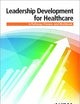 Leadership Development for Healthcare: A Pathway, Process, and Workbook