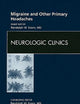 Migraine and Other Primary Headaches, An Issue of Neurologic Clinics (Volume 27-2) (The Clinics: Internal Medicine, Volume 27-2)