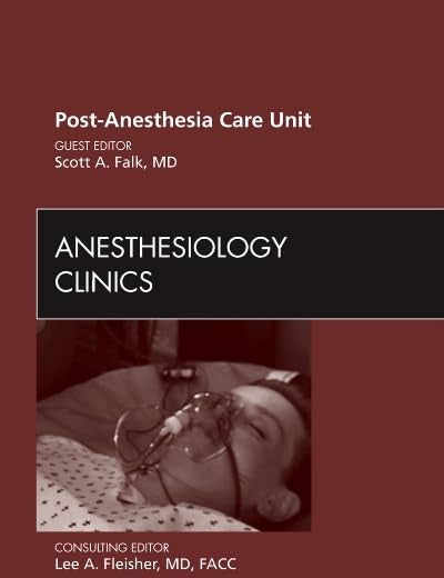 Post Anesthesia Care Unit, An Issue of Anesthesiology Clinics (Volume 30-3) (The Clinics: Surgery, Volume 30-3)